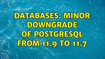 Databases: Minor Downgrade of PostgreSQL from 11.9 to 11.7