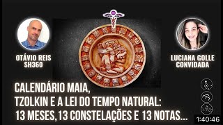 Calendário Maia, Tzolkin e a Lei do Tempo Natural 13 Meses, 13 Constelações e 13 Notas