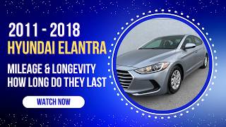 How Long Will a Hyundai Elantra Last? (2011–2018 Mileage & Longevity)