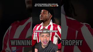 ATLETICO MADRID LOSES COPA DEL REY TO REAL SOCIEDAD 😭🔥👏🏽🚨🏆🤍