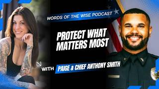 Words of the Wise Podcast: Chief Anthony Smith — Protect What Matters Most