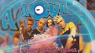 Aqua - Turn Back Time (Metro Radio Edit)