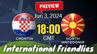 International Friendlies | Croatia vs. North Macedonia - prediction, team news, lineups |Preview