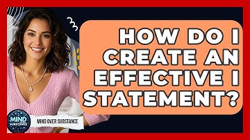 How Do I Create An Effective I Statement? - Mind Over Substance