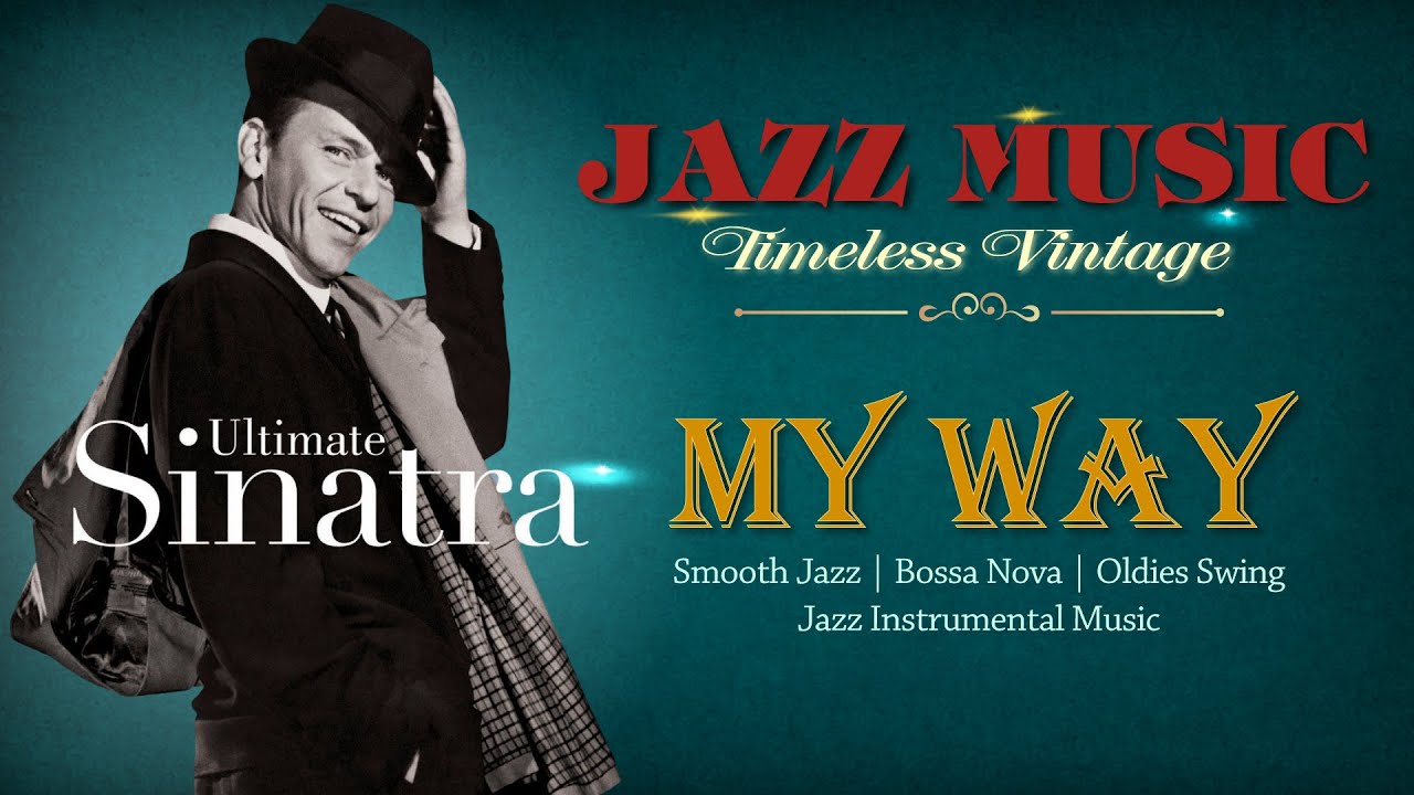 Oldies Jazz Instrumental Music 🎹 Frank Sinatra - My Way 💽 Bossa Nova, Smooth Jazz Classics