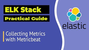Elasticsearch: Collecting Metrics with Metricbeat | ELK Stack Tutorial