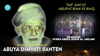 THE KAROMAH OF ABUYA DIMYATI BANTEN EVERY FRIDAY TO THE GRAVE OF SHEIKH ABDUL QODIR AL JAELANI IN...