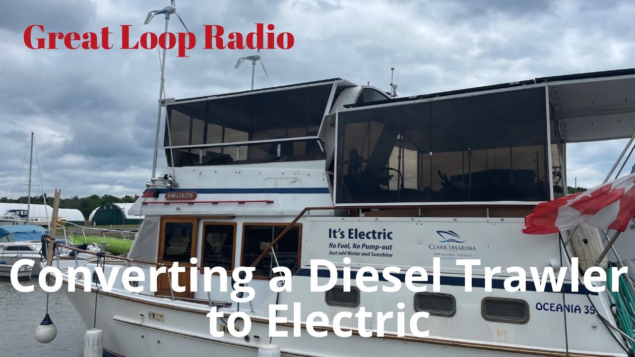 Great Loop Radio: Converting a Diesel Trawler to Electric