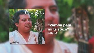 Omar Roldán - Zamba para Mi Tristeza (Audio Oficial)