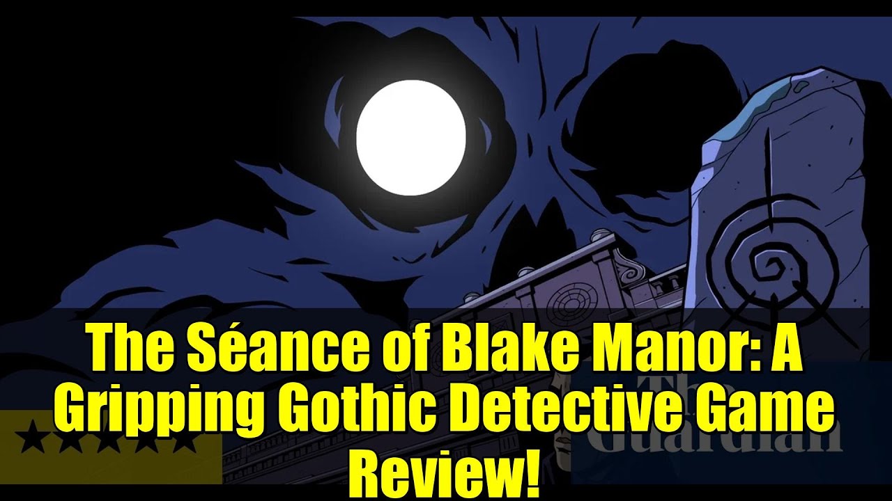 The Séance of Blake Manor: A Gripping Gothic Detective Game Review!