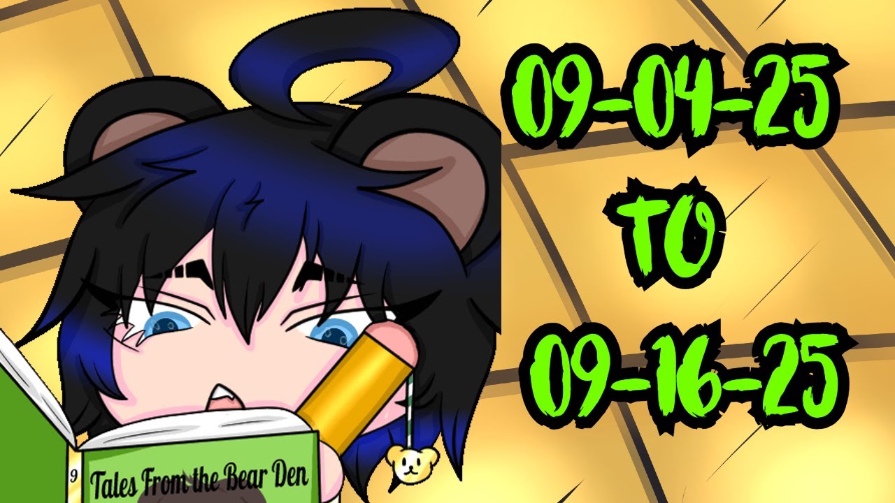 Tales From Dabear D.E.N. - Star date: 09-04-25 to 09-16-25
