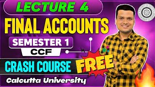 Free Batch| FINAL ACCOUNTS - FA-I| Lec-4 |Sem-1 CCF Bcom | Calcutta University