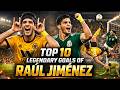 Raul Jimenez Best Goals &amp; Skills - Top 10 Legendary Strikes