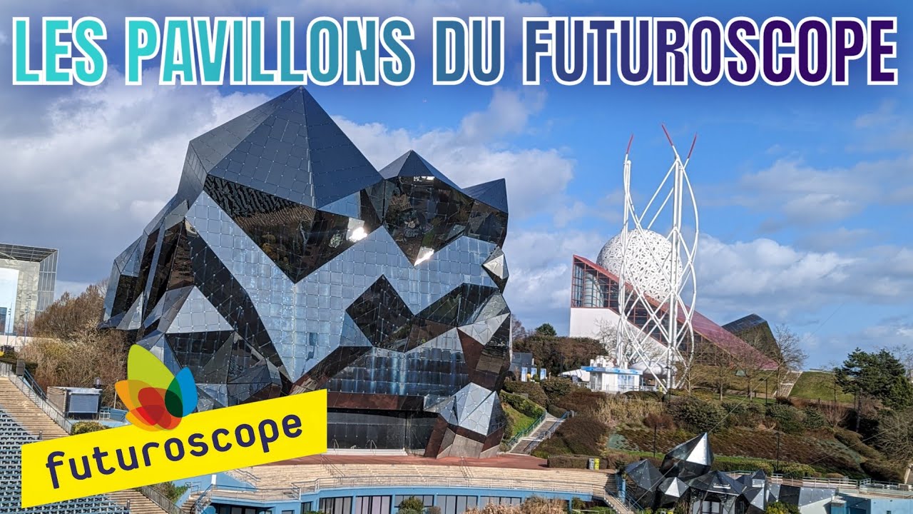 PRÉSENTATION DES PAVILLONS DU FUTUROSCOPE