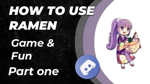 How to use Ramen bot discord very easily on your smartphone Android/iOS | part one | Games & Fun