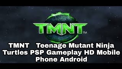 TMNT   Teenage Mutant Ninja Turtles PSP Gameplay HD Mobile Phone Android