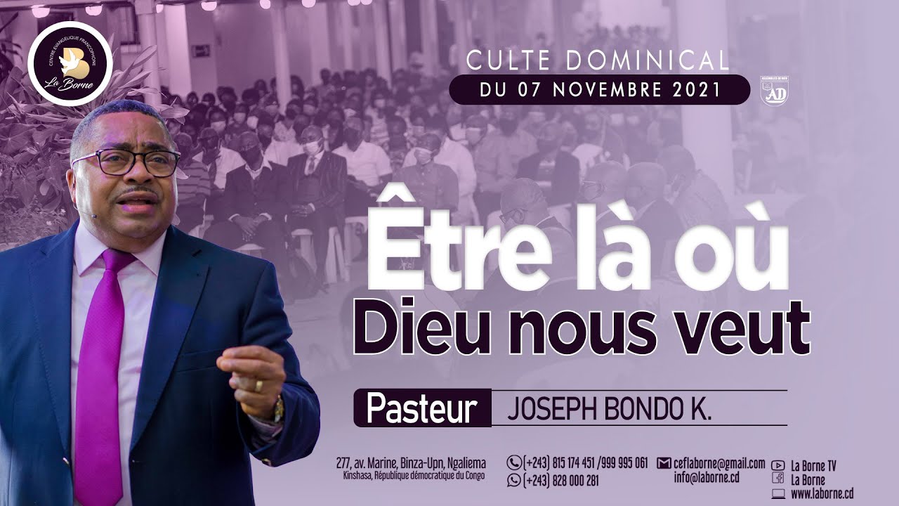 #ETRE LA OU DIEU NOUS VEUT,  PASTEUR JOSEPH BONDO KASONGO, CULTE DU DIMANCHE 07 NOVEMBRE 2021