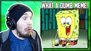WHAT A DUMB MEME! - ULTIMATE DANK MEMES COMPILATION #78 Reaction