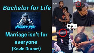 Bachelor For Life – Marriage isn't for everyone  (Kevin Durant)