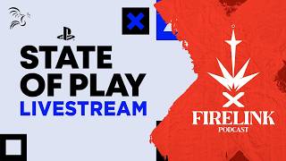 Sony State of Play Watchalong + Silent Hill Transmission | Firelink Podcast