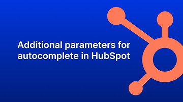 Additional Parameters for Autocomplete in HubSpot