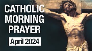 Catholic Morning Prayer April 2024 | Prayers