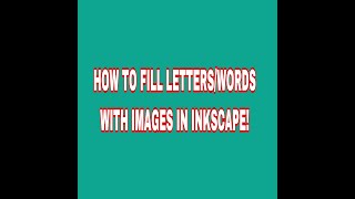 How to create picture words/letters in Inkscape. How to fill words with images