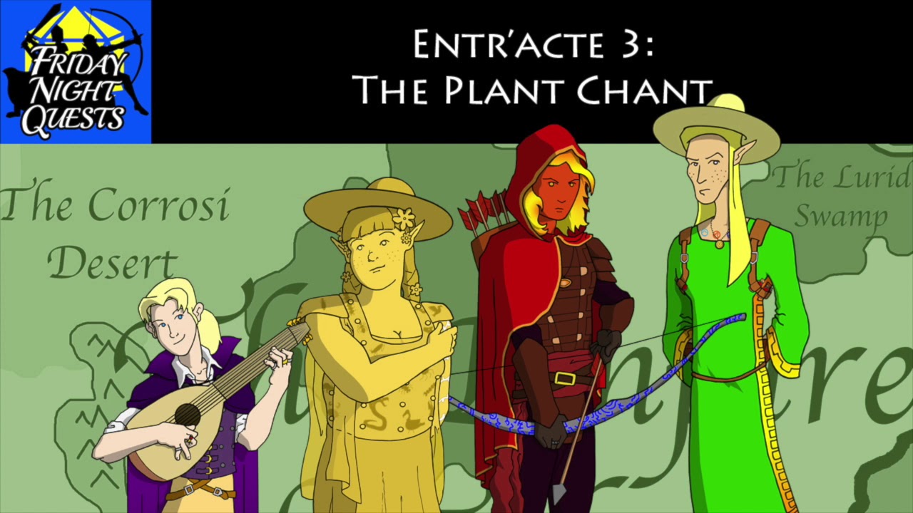 Friday Night Quests - Entr'acte 3: The Plant Chant
