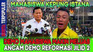 MAHASISWA KEPUNG ISTANA…!! DEMO MAHASISWA MAKIN MELUAS ANCAM DEMO REFORMASI JILID 2!