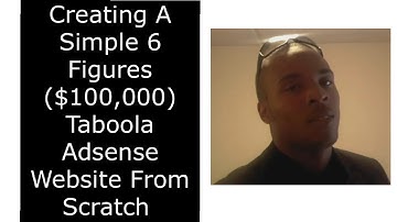 Creating A Simple 6 Figures ($100,000) Taboola Adsense Website From Scratch