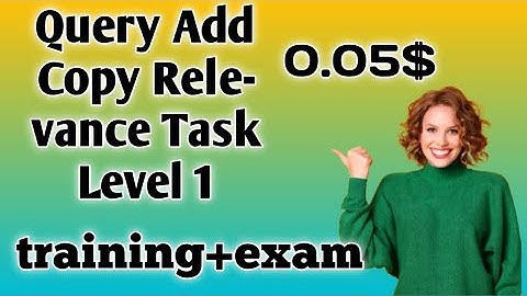 Query Add Copy Relevance Task Level 1 0.05$(training+exam) English language accepted100%#tolokatask