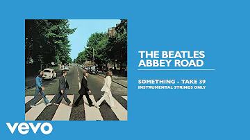 The Beatles - Something (Take 39 / Instrumental / Strings Only / Audio)