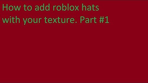How to add roblox hats with your texture. Part #1