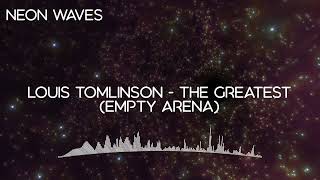 Louis Tomlinson - The Greatest | EMPTY ARENA | 3D AUDIO AND REVERB