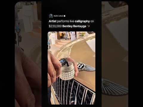 Artist performs live calligraphy on $220,000 Bentley Bentayga✨