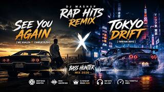 See You Again  X Tokyo Drift🔥Dj Mashup Rap Hits Remix - Bass Hunter MIx 2026