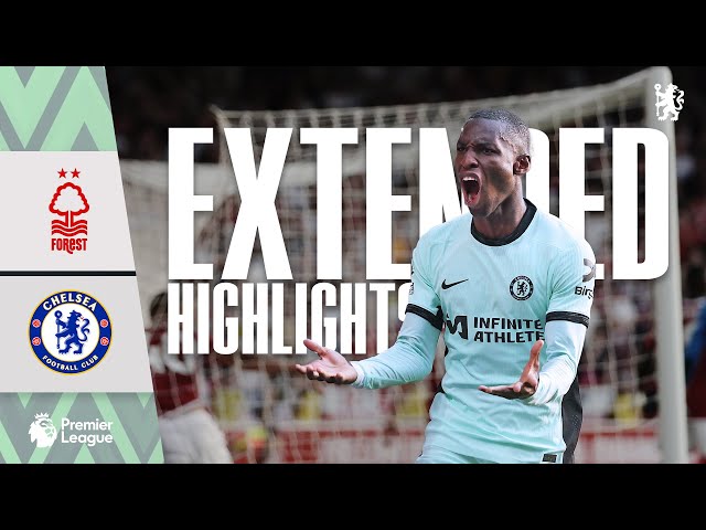 Nottingham Forest 2-3 Chelsea | Late Chelsea Comeback! |Highlights - EXTENDED | PL 23/24 class=