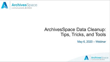 ArchivesSpace Data Cleanup Webinar: Tips, Tricks, and Tools