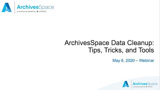 ArchivesSpace Data Cleanup Webinar: Tips, Tricks, and Tools
