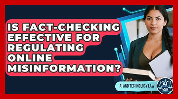 Is Fact-checking Effective For Regulating Online Misinformation? - AI and Technology Law