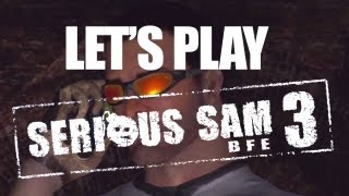 Let's Play Serious Sam 3: BFE - Gameplay With Commentary
