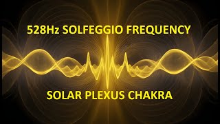 528Hz Solfeggio Frequency Solar Plexus Chakra