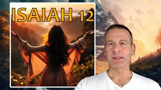 Isaiah Chapter 12 Summary And What God Wants From Us