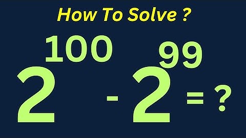 A Nice Math Olympiad Problem 2^100-2^99=?
