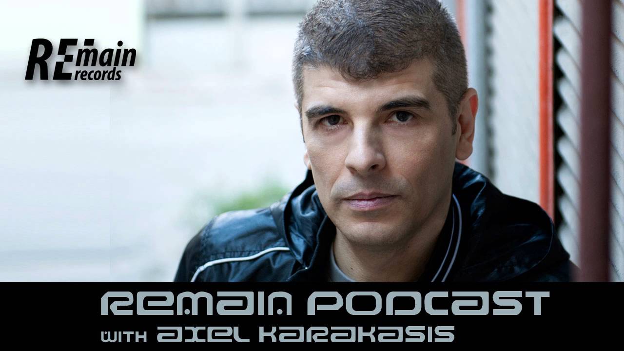 Remain Podcast 68 with Axel Karakasis