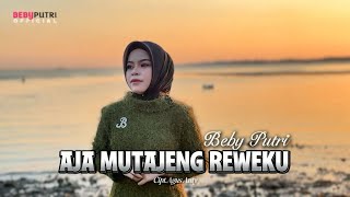 AJA’ MUTAJENG REWEKKU - Beby Putri || Cipt. Agus Anty 