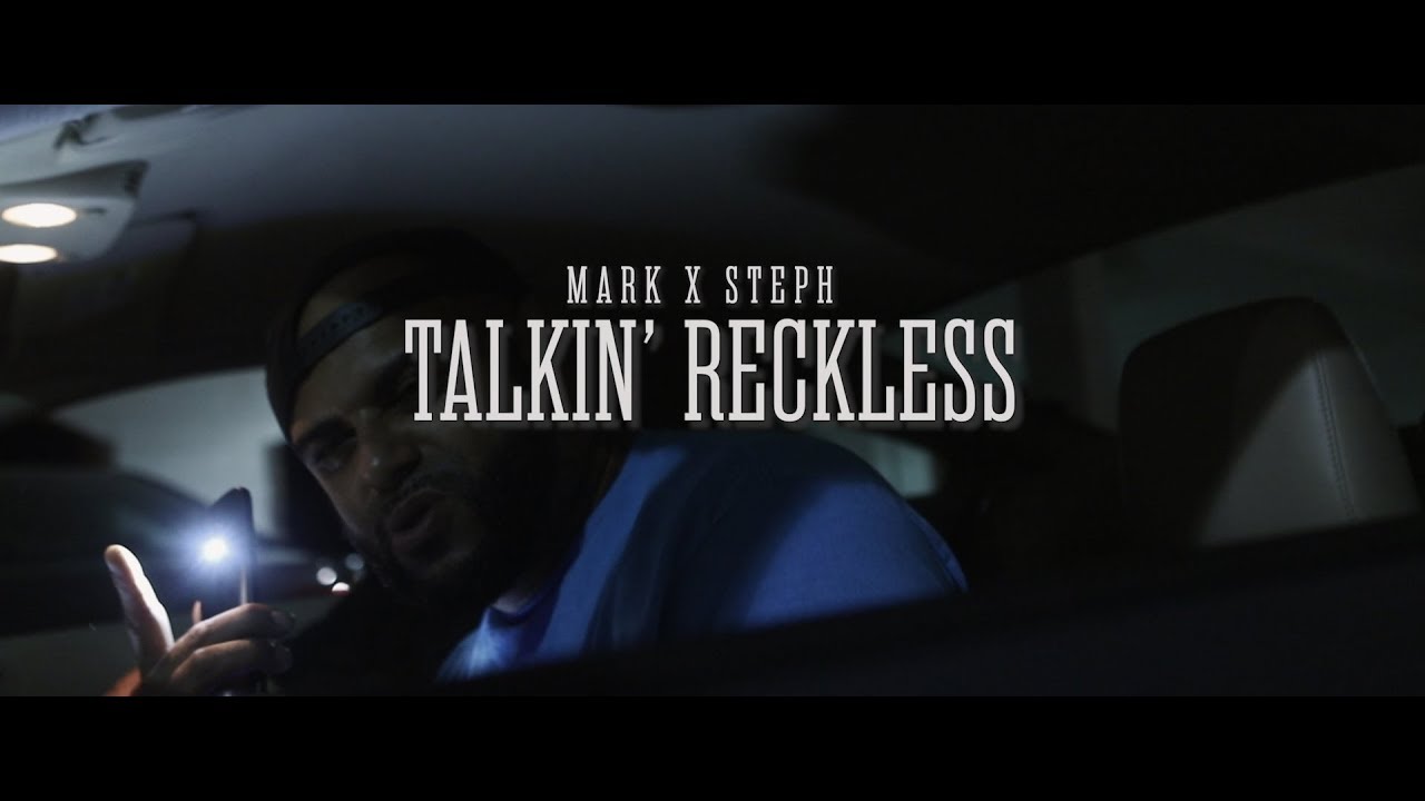 MARK X STEPH "TALKIN' RECKLESS" [SHOTXCHOPPEDBY: @DIRECTORDOUGHMAN]