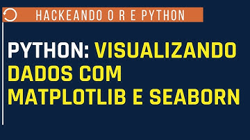 Python: Visualizando dados com Matplotlib e Seaborn