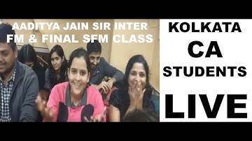 Kolkata CA CS CMA Satellite Class Students Inter Final FM & SFM Of Aaditya Jain Sir Feedback Live