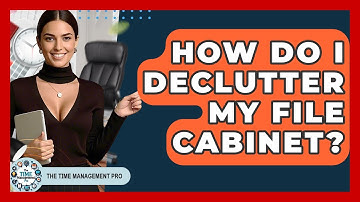 How Do I Declutter My File Cabinet? - The Time Management Pro